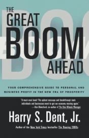 book cover of Great Boom Ahead: YOUR COMPREHENSIVE GUIDE TO PERSONAL AND BUSINESS PRO IN THE NEW ERA OF PROSPERITY by Harry S. Dent