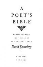 book cover of A poet's bible : rediscovering the voices of the original text by David Rosenberg