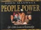 book cover of People Power: Lifes Little Lessons on Relationships by John C. Maxwell