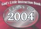 book cover of God's Little Instruction Book: Class of 2004 (Gods Little Instruction Book) by Honor Books