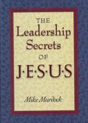 book cover of The Leadership Secrets of Jesus by Mike Murdock