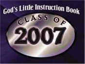 book cover of God's Little Instruction Book for Class of 2007 by David C. Cook