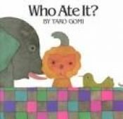 book cover of Who Ate It? by Taro Gomi