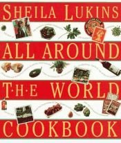 book cover of All around the world cookbook by Sheila Lukins
