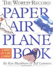 book cover of The world record paper airplane book by Ken Blackburn