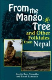 book cover of From the Mango Tree and Other Folktales from Nepal by Kavita Ram Shrestha