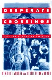 book cover of Desperate Crossings: Seeking Refuge in America by Norman L. Zucker