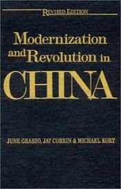 book cover of Modernization and Revolution in China: From the Opium Wars to the Olympics (East Gate Books) by June Grasso