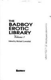 book cover of The Badboy Erotic Library by Michael Lowenthal