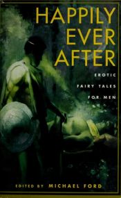 book cover of Happily ever after : erotic fairy tales for men by Michael Ford
