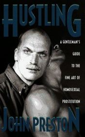 book cover of Hustling: A Gentleman's Guide to the Fine Art of Homosexual Prostitution by John Preston