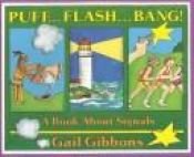 book cover of Puff...Flash...Bang!: A Book About Signals by Gail Gibbons