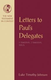 book cover of Letters to Paul's delegates : 1 Timothy, 2 Timothy, Titus by Luke Timothy Johnson