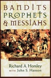 book cover of Bandits, Prophets, and Messiahs: Popular Movements at the Time of Jesus by Richard A. Horsley