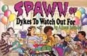 book cover of Spawn of Dykes to Watch Out for: Cartoons by Alison Bechdel
