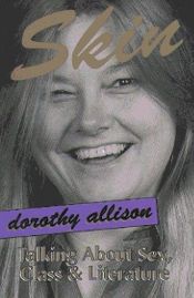 book cover of Skin: Talking About Sex, Class And Literature by Dorothy Allison