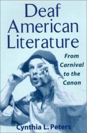 book cover of Deaf American Literature: From Canival to the Canon by Cynthia Peters