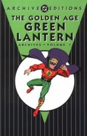book cover of The Golden Age Green Lantern Archives Vol. 1 by Bill Finger