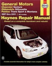 book cover of Chevrolet Venture Oldsmobile Silhouette Pontiac Trans Sport and Montana: Automotive Repair Manual 1997 thru 2001 (Haynes Automotive Repair Manual) by The Nichols/Chilton Editors