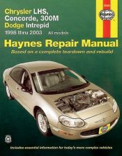book cover of Haynes Chrysler LHS, Concorde, 300M, Dodge Intrepid 1998 thru 2003 by The Nichols/Chilton Editors
