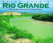 book cover of Rio Grande : from the Rocky Mountains to the Gulf of Mexico by Peter Lourie