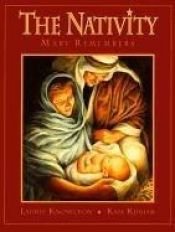 book cover of The Nativity: Mary Remembers by Laurie Lazzaro Knowlton