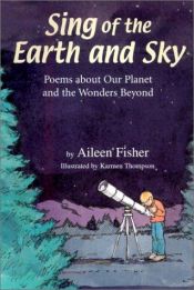 book cover of Sing of the Earth and Sky: Poems About Our Planet and the Wonders Beyond by Aileen Fisher