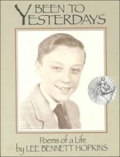 book cover of Been to Yesterdays: Poems of a Life by Lee Bennett Hopkins