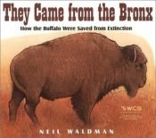 book cover of They came from the Bronx : how the buffalo were saved from extinction by Neil Waldman