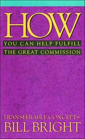 book cover of How You Can Help You Fulfill the Great Commission (Transferable Concepts (Paperback)) by Bill Bright