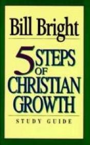 book cover of Five Steps to Christian Growth by Bill Bright