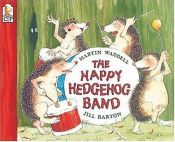 book cover of The Happy Hedgehog Band (EF) by Martin Waddell