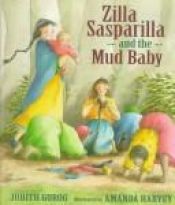 book cover of Zilla Sasparilla and the Mud Baby by Judith Gorog