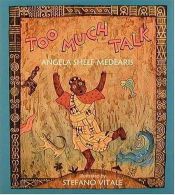 book cover of Too Much Talk: A West African Folktale by Angela Shelf Medearis