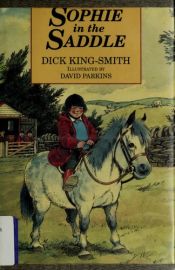 book cover of Sophie in the Saddle by Dick King-Smith