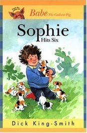 book cover of Sophie Hits Six: Complete & Unabridged by Dick King-Smith