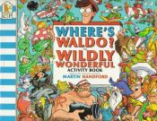 book cover of Where's Wally?: Wildly Wonderful Activity Book (Where's Wally?) by Martin Handford