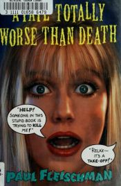 book cover of A Fate Totally Worse than Death by Paul Fleischman