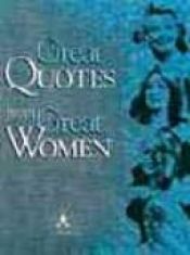 book cover of Great Quotes From Great Women by Mac Anderson