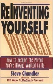 book cover of Reinventing Yourself: How to Become the Person You've Always Wanted to Be by Steve Chandler