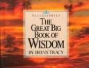 book cover of The Great Big Book of Wisdom (Successories) by Brian Tracy