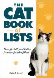 book cover of The Cat Book of Lists: Facts, Furballs, and Foibles from Our Favorite Felines by Stephen Spignesi
