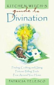 book cover of Kitchen Witch's Guide to Divination: Finding, Crafting and Using Fortune-Telling Tools from Around Your Home by Patricia Telesco