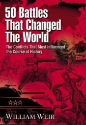 book cover of 50 Batallas que cambiaron el mundo by William Weir