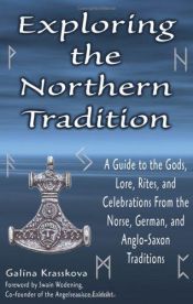 book cover of Exploring the Northern Tradition : A Guide to the Gods, Lore, Rites, and Celebrations from the Norse, German, and Anglo by Galina Krasskova