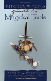 book cover of Kitchen Witch's Guide to Magickal Tools (Kitchen Witch's Guide) by Patricia Telesco