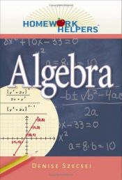 book cover of Algebra (Homework Helpers (Career Press)) by Denise Szecsei, Ph.D.