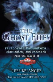 book cover of The Ghost Files by Jeff Belanger