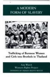 book cover of A Modern Form of Slavery: Trafficking of Burmese Women and Girls into Brothels in Thailand by Human Rights Watch