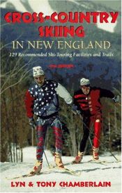 book cover of Cross-Country Skiing in New England: 129 Recommended Ski-Touring Facilities and Trails by Lyn Chamberlain